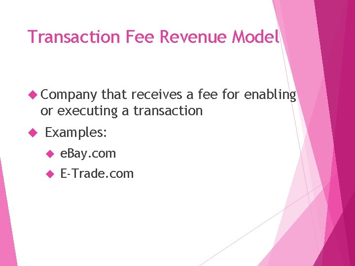 Transaction Fee Revenue Model Company that receives a fee for enabling or executing a