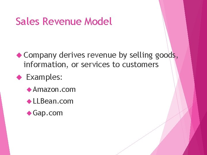 Sales Revenue Model Company derives revenue by selling goods, information, or services to customers