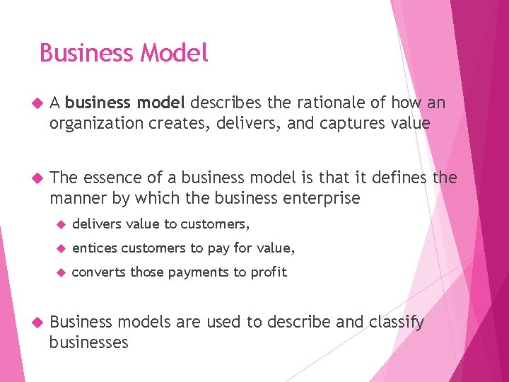 Business Model A business model describes the rationale of how an organization creates, delivers,