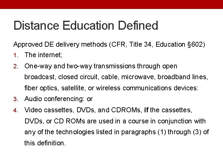 Distance Education Defined Approved DE delivery methods (CFR, Title 34, Education § 602) 1.