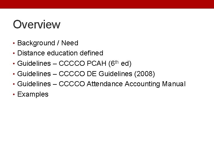 Overview • Background / Need • Distance education defined • Guidelines – CCCCO PCAH