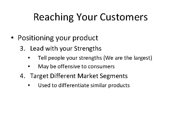Reaching Your Customers • Positioning your product 3. Lead with your Strengths • •