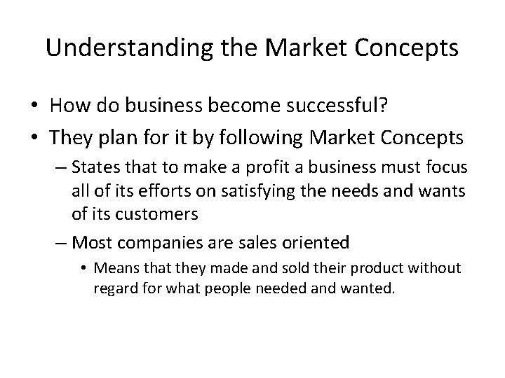Understanding the Market Concepts • How do business become successful? • They plan for