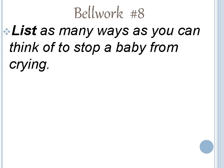 v. List Bellwork #8 as many ways as you can think of to stop