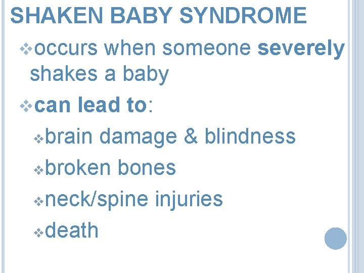 SHAKEN BABY SYNDROME voccurs when someone severely shakes a baby vcan lead to: vbrain