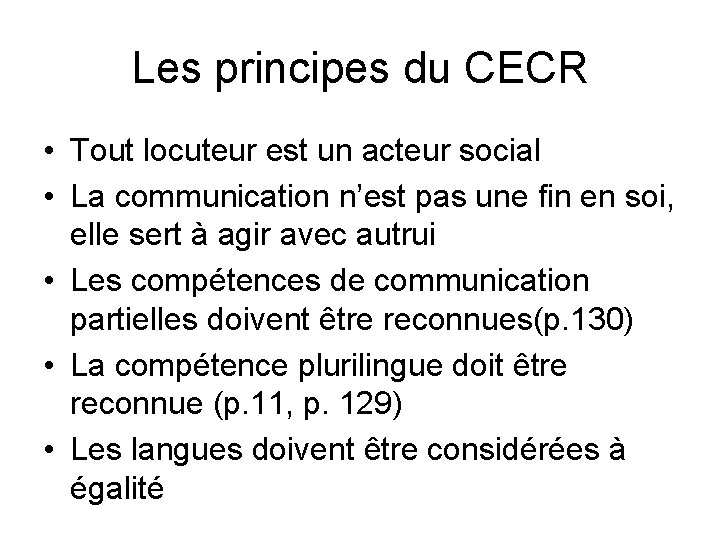 Les principes du CECR • Tout locuteur est un acteur social • La communication