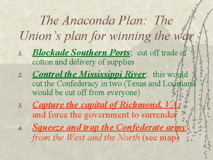 The Anaconda Plan: The Union’s plan for winning the war 1. Blockade Southern Ports: