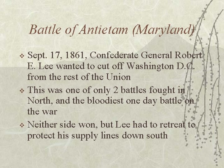 Battle of Antietam (Maryland) Sept. 17, 1861, Confederate General Robert E. Lee wanted to