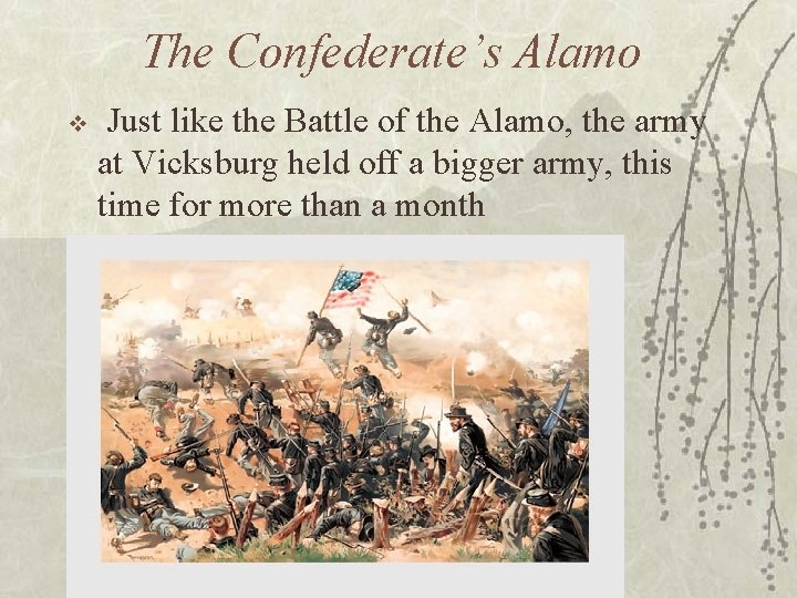The Confederate’s Alamo v Just like the Battle of the Alamo, the army at