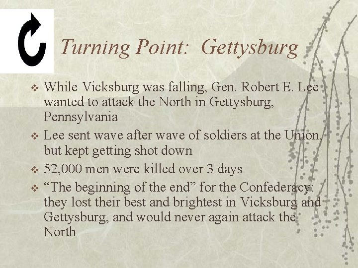 Turning Point: Gettysburg v v While Vicksburg was falling, Gen. Robert E. Lee wanted