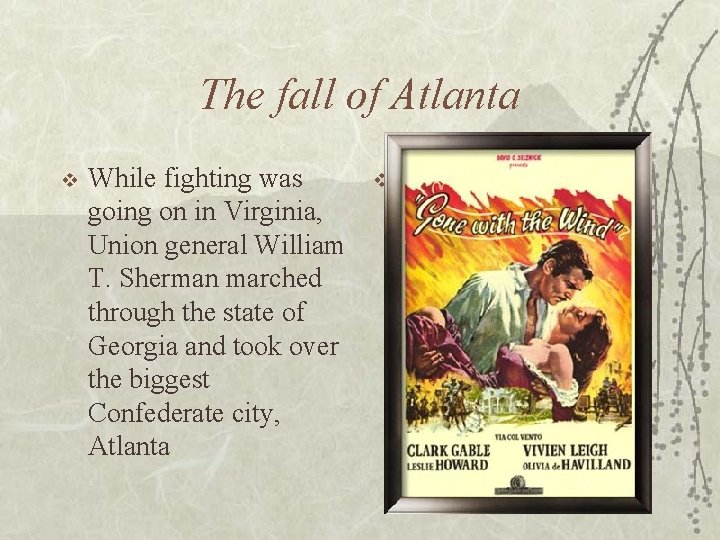 The fall of Atlanta v While fighting was going on in Virginia, Union general