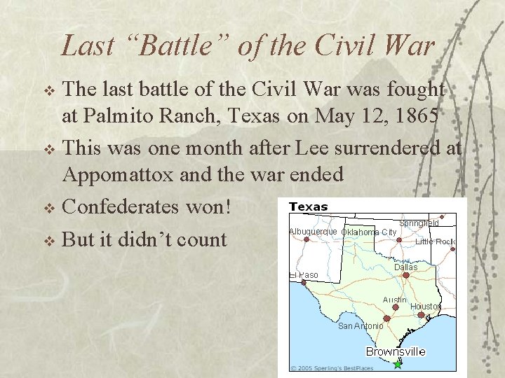 Last “Battle” of the Civil War The last battle of the Civil War was