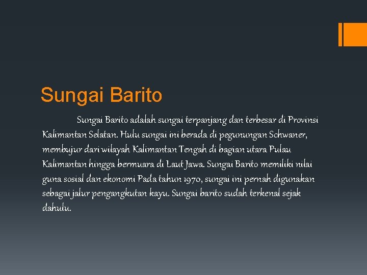 Sungai Barito adalah sungai terpanjang dan terbesar di Provinsi Kalimantan Selatan. Hulu sungai ini