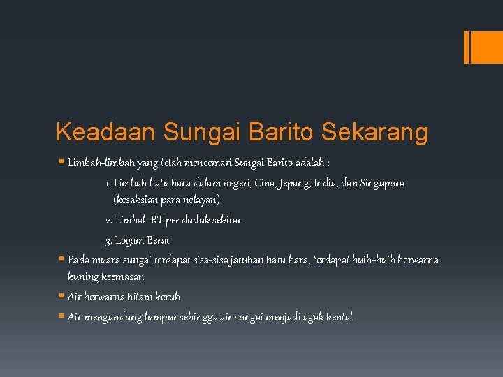 Keadaan Sungai Barito Sekarang § Limbah-limbah yang telah mencemari Sungai Barito adalah : 1.