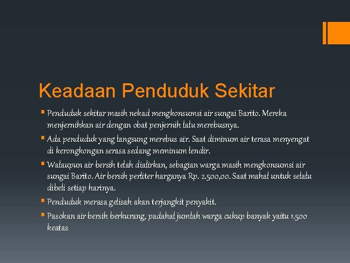 Keadaan Penduduk Sekitar § Penduduk sekitar masih nekad mengkonsumsi air sungai Barito. Mereka menjernihkan