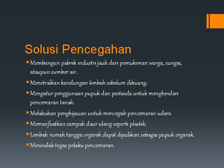 Solusi Pencegahan § Membangun pabrik industri jauh dari pemukiman warga, sungai, ataupun sumber air.