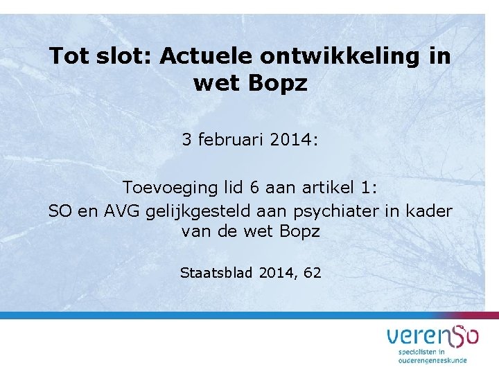 Tot slot: Actuele ontwikkeling in wet Bopz 3 februari 2014: Toevoeging lid 6 aan