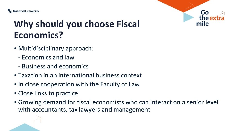 Why should you choose Fiscal Economics? • Multidisciplinary approach: - Economics and law -