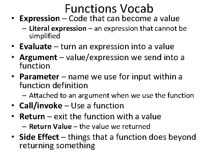 Functions Vocab • Expression – Code that can become a value – Literal expression