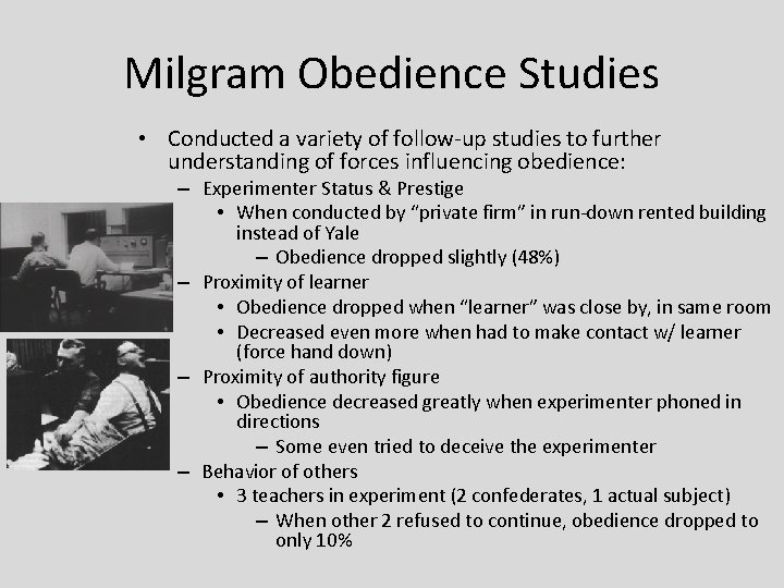 Milgram Obedience Studies • Conducted a variety of follow-up studies to further understanding of