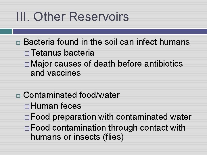 III. Other Reservoirs Bacteria found in the soil can infect humans �Tetanus bacteria �Major