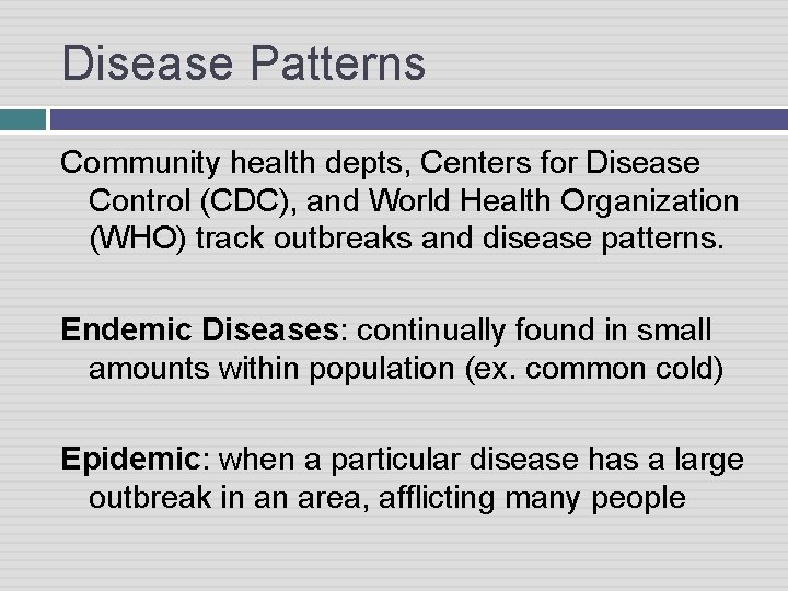 Disease Patterns Community health depts, Centers for Disease Control (CDC), and World Health Organization