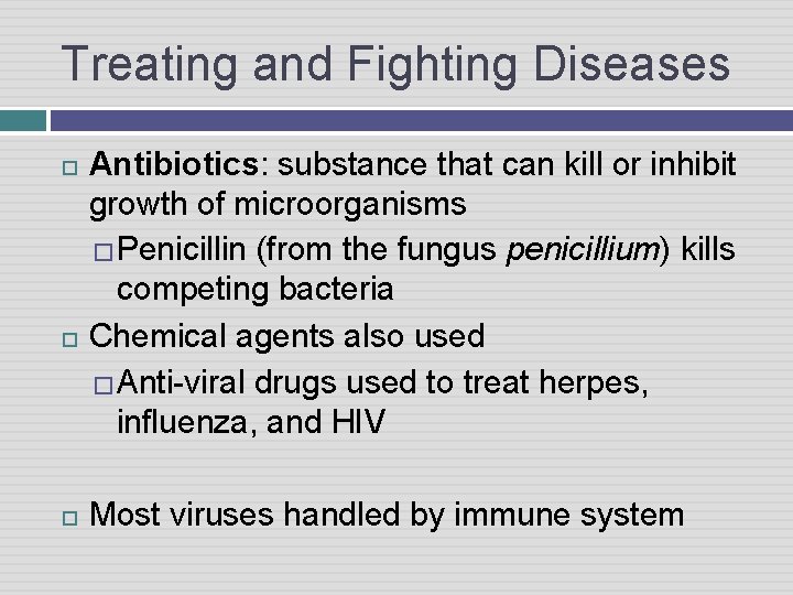 Treating and Fighting Diseases Antibiotics: substance that can kill or inhibit growth of microorganisms