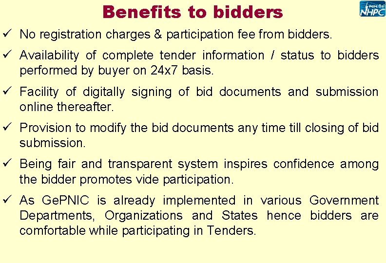 Benefits to bidders ü No registration charges & participation fee from bidders. ü Availability