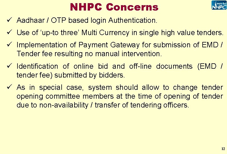 NHPC Concerns ü Aadhaar / OTP based login Authentication. ü Use of ‘up-to three’