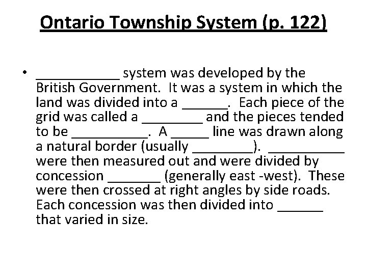 Ontario Township System (p. 122) • ______ system was developed by the British Government.
