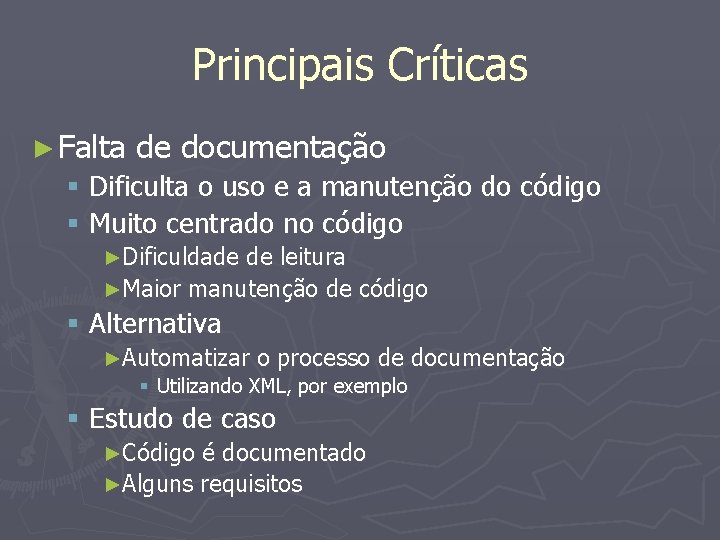 Principais Críticas ► Falta de documentação § Dificulta o uso e a manutenção do