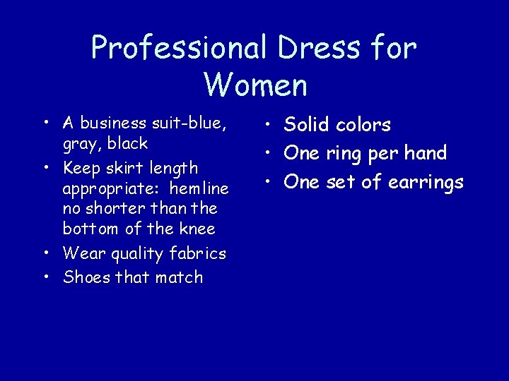 Professional Dress for Women • A business suit-blue, gray, black • Keep skirt length