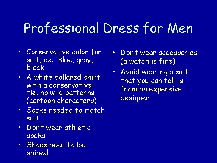 Professional Dress for Men • Conservative color for suit, ex. Blue, gray, black •