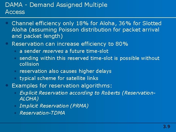 DAMA - Demand Assigned Multiple Access • Channel efficiency only 18% for Aloha, 36%