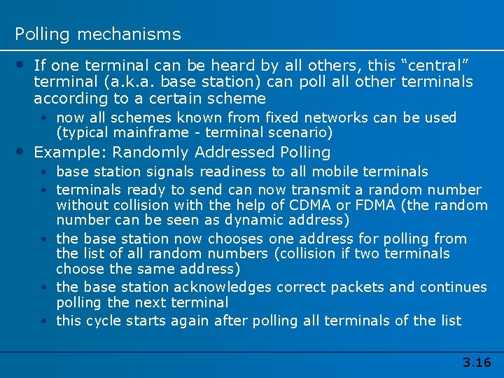 Polling mechanisms • If one terminal can be heard by all others, this “central”