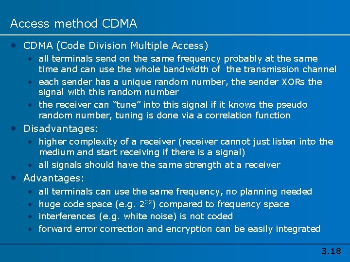 Access method CDMA • CDMA (Code Division Multiple Access) • all terminals send on