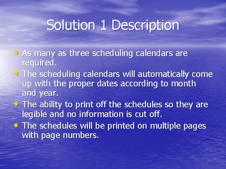 Solution 1 Description • As many as three scheduling calendars are • • •