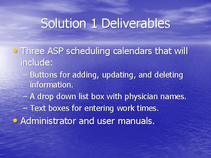 Solution 1 Deliverables • Three ASP scheduling calendars that will include: – Buttons for