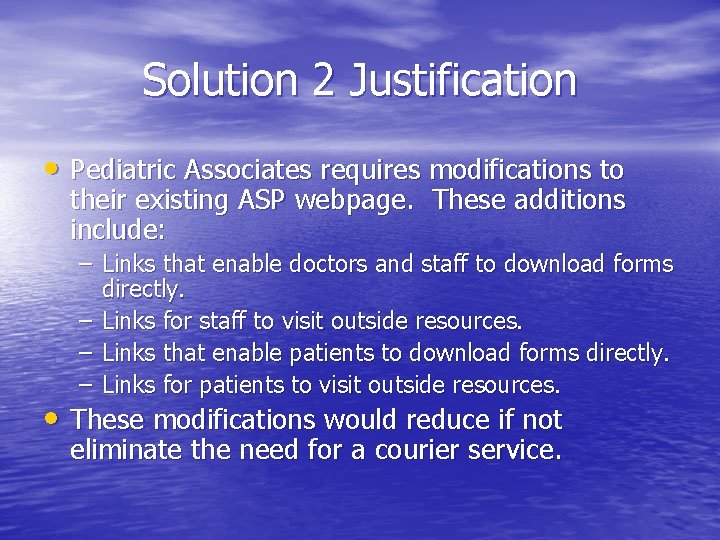 Solution 2 Justification • Pediatric Associates requires modifications to their existing ASP webpage. These
