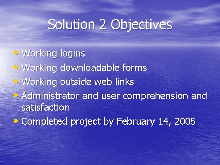 Solution 2 Objectives • Working logins • Working downloadable forms • Working outside web