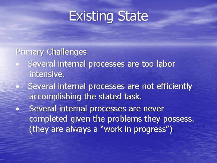 Existing State Primary Challenges · Several internal processes are too labor intensive. · Several