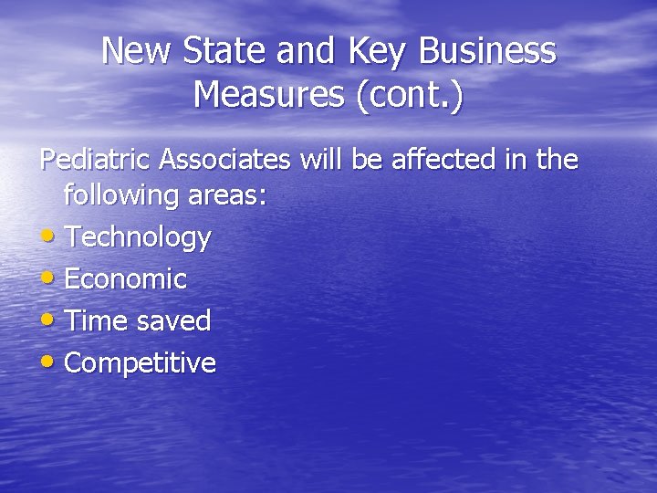 New State and Key Business Measures (cont. ) Pediatric Associates will be affected in