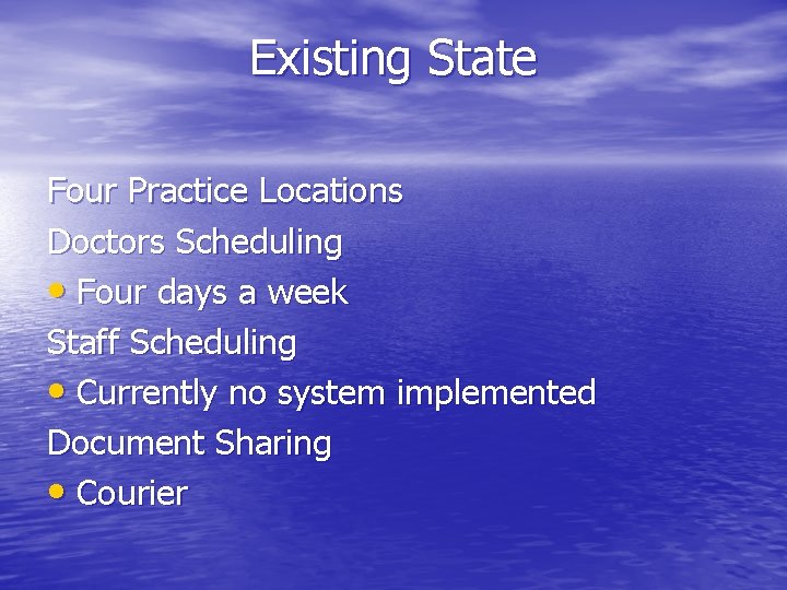 Existing State Four Practice Locations Doctors Scheduling • Four days a week Staff Scheduling