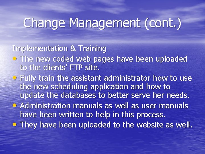 Change Management (cont. ) Implementation & Training • The new coded web pages have