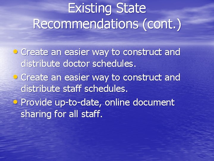 Existing State Recommendations (cont. ) • Create an easier way to construct and distribute