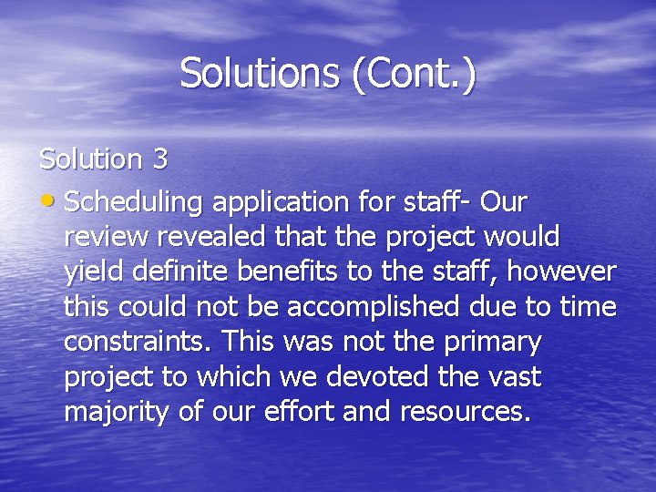 Solutions (Cont. ) Solution 3 • Scheduling application for staff- Our review revealed that