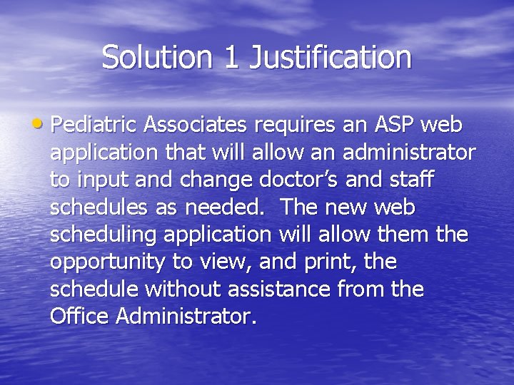 Solution 1 Justification • Pediatric Associates requires an ASP web application that will allow