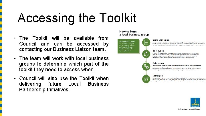 Accessing the Toolkit • The Toolkit will be available from Council and can be