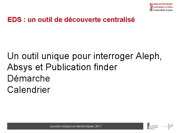 EDS : un outil de découverte centralisé Un outil unique pour interroger Aleph, Absys