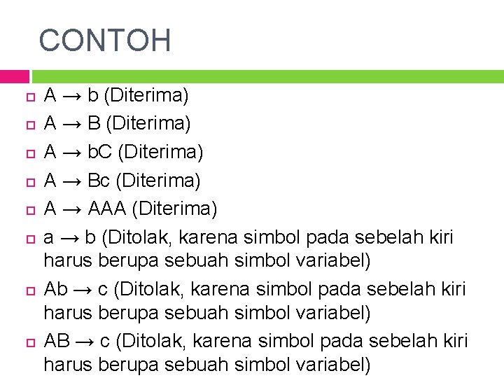 CONTOH A → b (Diterima) A → B (Diterima) A → b. C (Diterima)